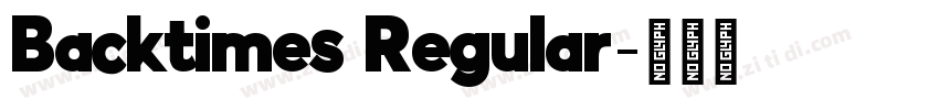 Backtimes Regular字体转换 Backtimes Regular字体转换